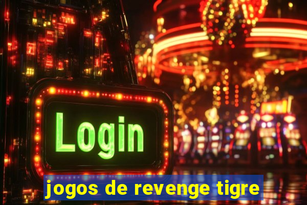 jogos de revenge tigre